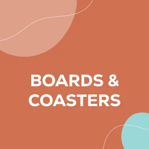 Boards & Coasters